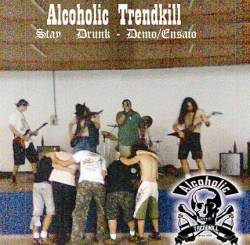 Alcoholic Trendkill : Stay Drunk